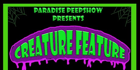 Paradise PeepShow Presents: Creature Feature Late Show