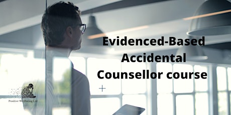Accidental Counsellor course - 8 hrs  evidenced-based.