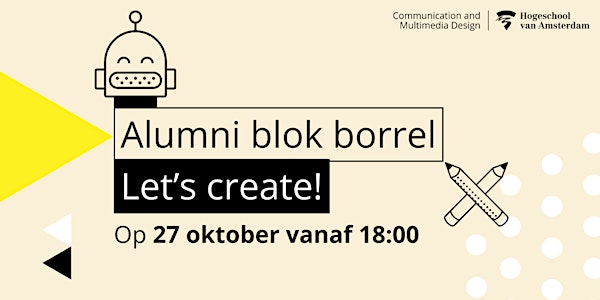 Alumni Blok Borrel; Let's create!