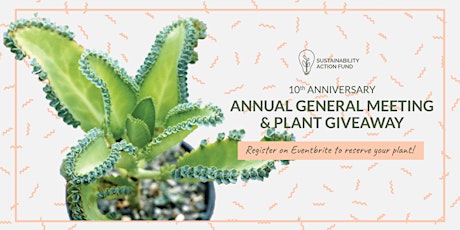 Sustainability Action Fund 10th Annual General Meeting & Plant Giveaway primary image