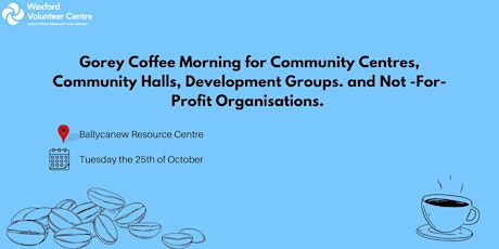 Gorey Coffee Morning for Not-For-Profit Organisations