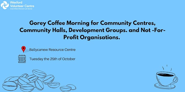 Gorey Coffee Morning for Not-For-Profit Organisations