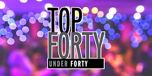 2022 Top Forty Under 40 Awards