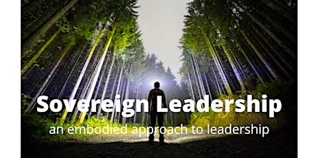 Primaire afbeelding van Sovereign Leadership- an embodied approach to leadership
