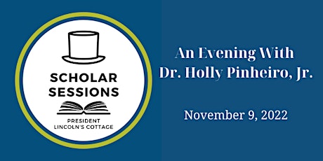 Scholar Sessions:  Dr. Holly Pinheiro, Jr.