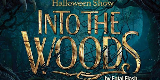 Halloween Show "Into the Woods" by Fatal Flash
