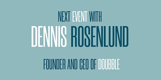 Dennis Rosenlund, CEO & Founder of Doubble