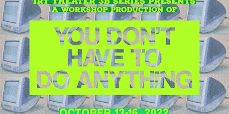 IRT Theater Presents Ryan Drake's YOU DON’T HAVE TO DO ANYTHING