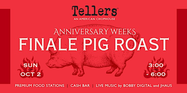 The Tellers Anniversary Weeks Finale Pig Roast