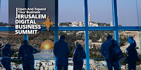 Jerusalem Digital Business Summit -  Start and Expand Your Business primary image