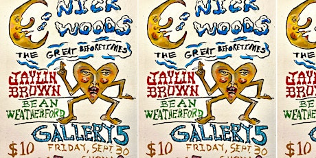 Nick Woods / Jaylin Brown / The Great Beforetimes/ Bean Weatherford