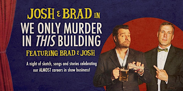 Josh & Brad in "We Only Murder in THIS Building Featuring: Brad & Josh!"