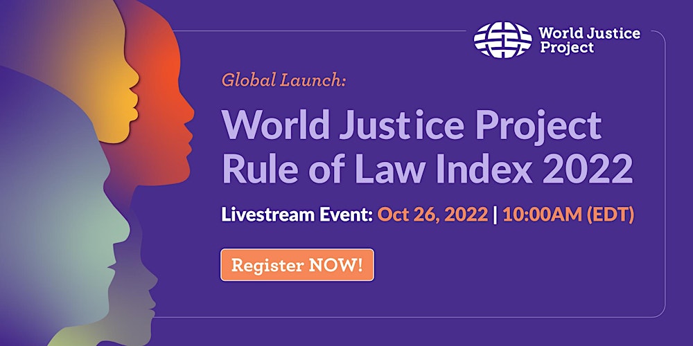 World Justice Project 2022 Rule of Law Index Global Launch Tickets, Wed,  Oct 26, 2022 at 10:00 AM | Eventbrite
