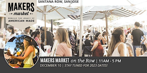 RESCHEDULED! Open Air Artisan Faire | Makers Market - Santana Row