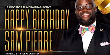 Happy Birthday Sam Pierre: A Rooftop Fundraiser