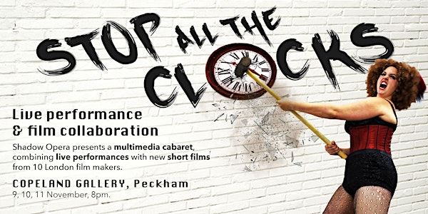 STOP ALL THE CLOCKS! Live performance and film