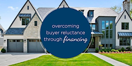 "Overcoming Buyer Reluctance Through Financing"