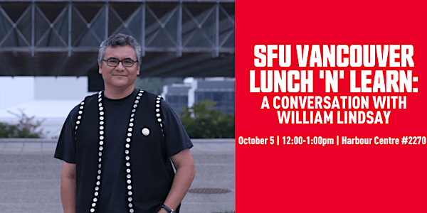 SFU Vancouver Lunch 'n' Learn: A Conversation with William Lindsay