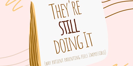 They're Still Doing It (Patient Parenting)