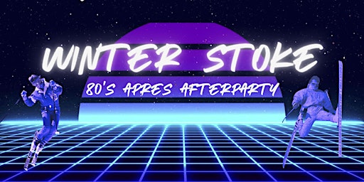 Winter Stoke - 80s Après Afterparty by Ski Town All-Stars