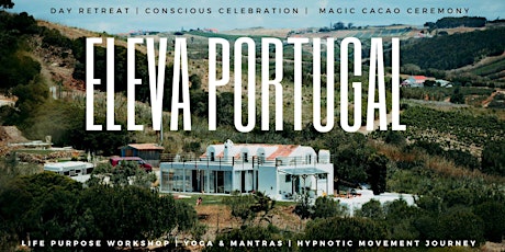 Imagem principal do evento ELEVA PORTUGAL DAY RETREAT | Conscious Celebration  &  magic cacao ceremony