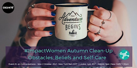 #ImpactWomen Autumn Clean-Up: Obstacles, Beliefs and Self-Care   primary image