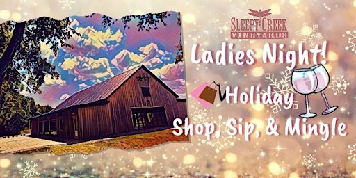 Ladies Night Holiday Shop, Sip, & Mingle at Sleepy Creek Vineyards