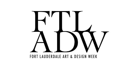 5th Annual Ft. Lauderdale Art & Design Week (January 21-29, 2023- FTLADW23)