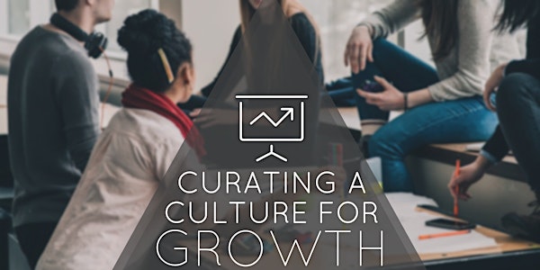 Curating a Culture for Growth