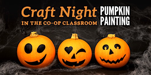 Craft Night at the Co-op - Mini Pumpkin Paintings