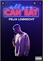 ALL YOU CAN EAT- Felix Lobrecht