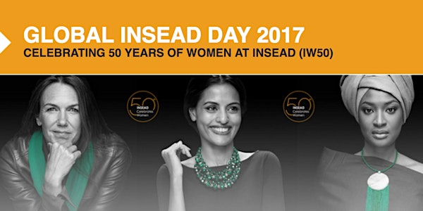 GLOBAL INSEAD DAY 2017 - CELEBRATING 50 YEARS OF WOMEN