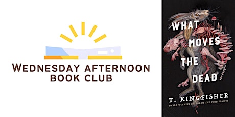 Wednesday Afternoon Book Club: What Moves the Dead