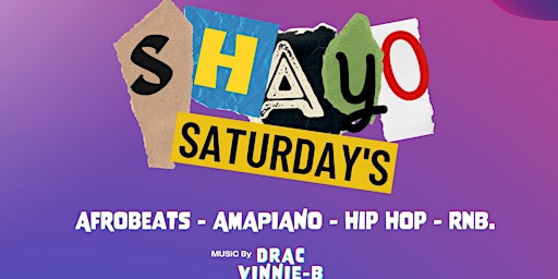 Shayo Saturday's at Cinema Public House (901 Granville st) WEEKLY