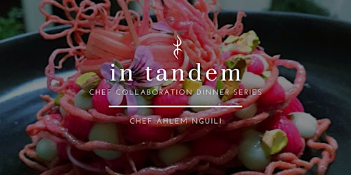 In Tandem: Chef Ahlem Nguili x Berber (Chef Collaboration Dinner Series)