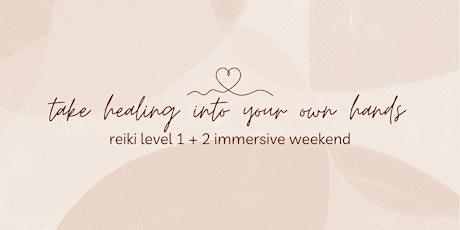 Reiki Level 1 + 2 Immersive Weekend (Nanaimo) primary image
