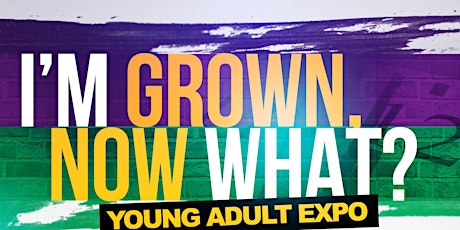 I'M GROWN, NOW WHAT? EXPO primary image