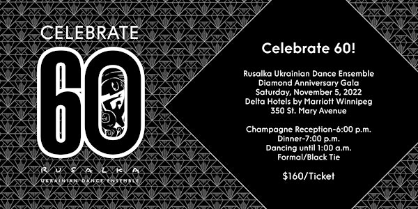 Celebrate 60! Rusalka Ukrainian Dance Ensemble Diamond Anniversary Gala