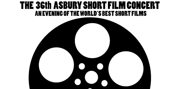 THE 36th ASBURY SHORT FILM CONCERT