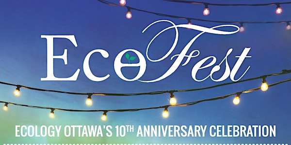 EcoFest - Ecology Ottawa's 10th Anniversary Celebration