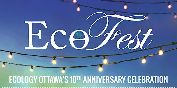 EcoFest - Ecology Ottawa's 10th Anniversary Celebration