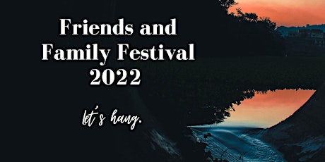 Friends and Family Festival 2022