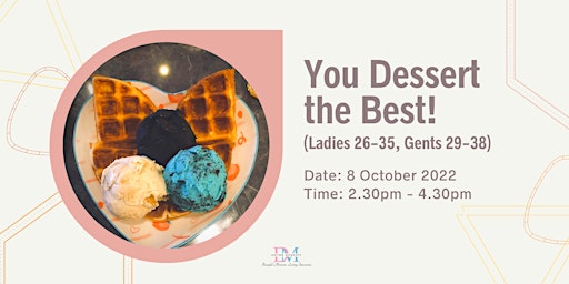 You Dessert the Best! (Ladies 26-35, Gents 29-38)(CALLING FOR LADIES)