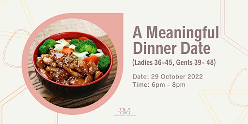 A Meaningful Dinner Date (Ladies 36-45, Gents 39-48)(CALLING FOR GENTS)