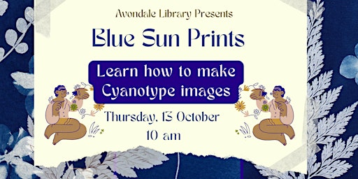 Blue Sun Prints: Learn how to make Cyanotype Images