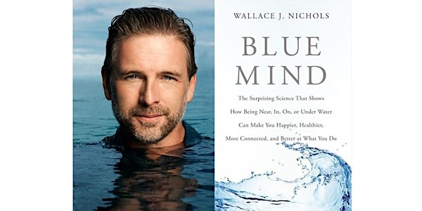 SCIENCE PUB: Wallace J. Nichols, author of "Blue Mind"