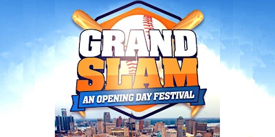 GRAND SLAM FESTIVAL 2023  @  MUSIC HALL AMPHITHEATER - Tigers Opening Day!