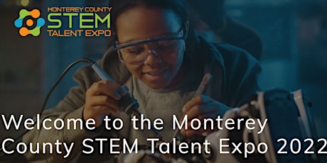Welcome to the Monterey County STEM Talent Expo 2022