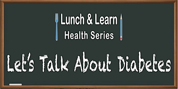 Lunch & Learn: Let’s Talk About Diabetes