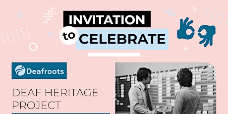 Invitation to celebrate DEAF HERITAGE PROJECT